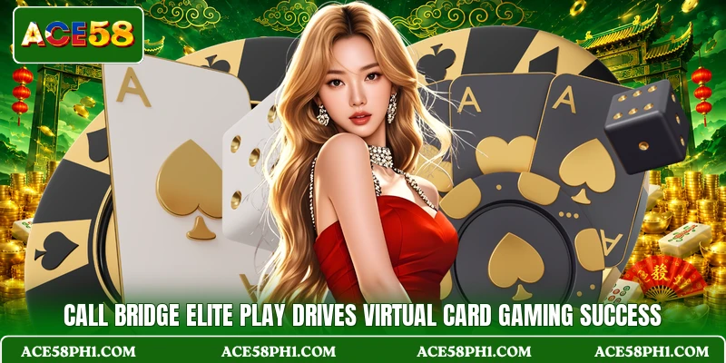 Call Bridge Elite Play Drives Virtual Card Gaming Success