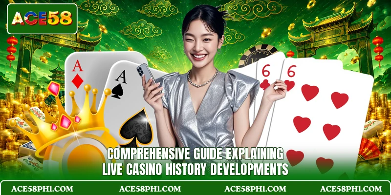 Comprehensive guide explaining live casino history developments