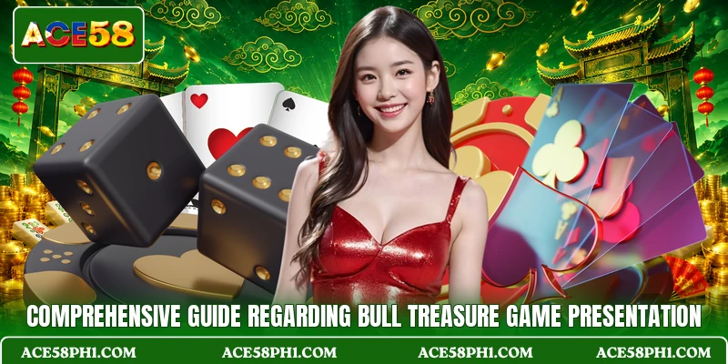 Comprehensive guide regarding Bull Treasure game presentation