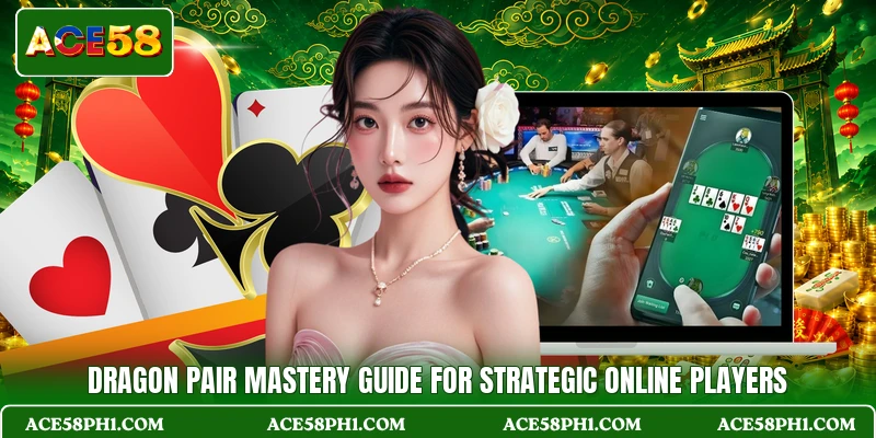 Dragon Pair Mastery Guide For Strategic Online Players