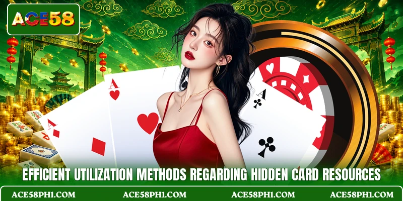 Efficient utilization methods regarding hidden card resources