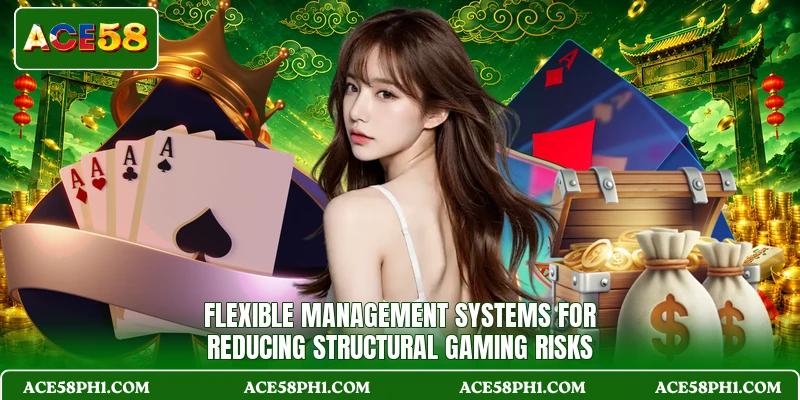 Flexible management systems for reducing structural gaming risks
