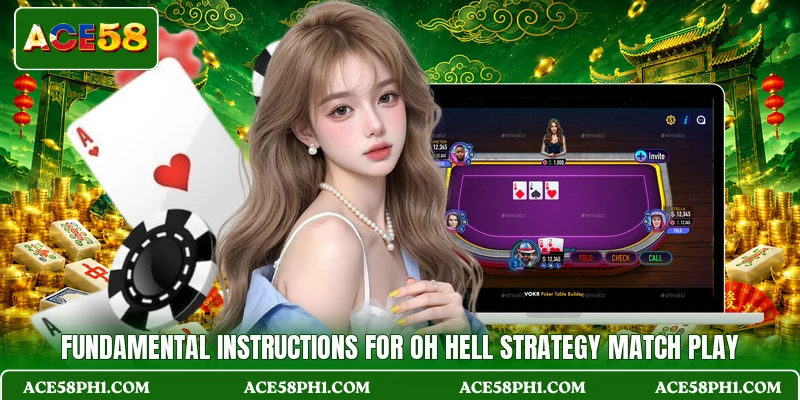 Fundamental instructions for Oh Hell Strategy Match play