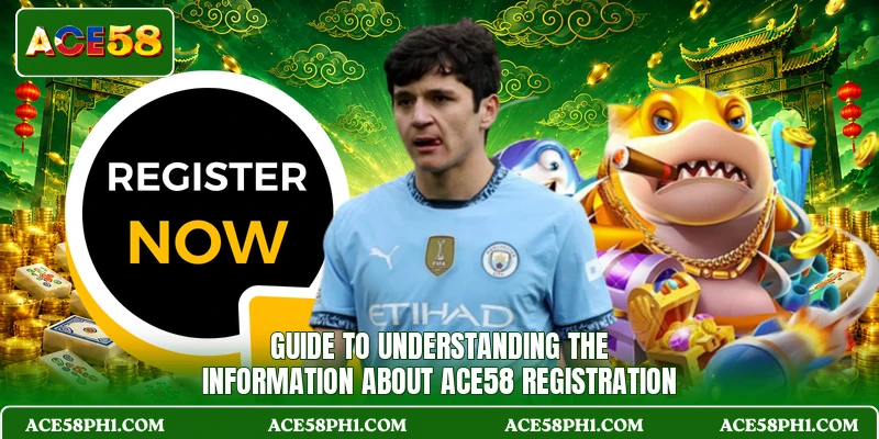 Guide to understanding the information about ACE58 registration