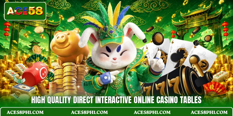 High quality direct interactive online casino tables