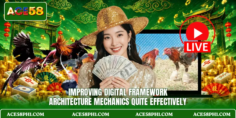 Improving digital framework architecture mechanics quite effectively