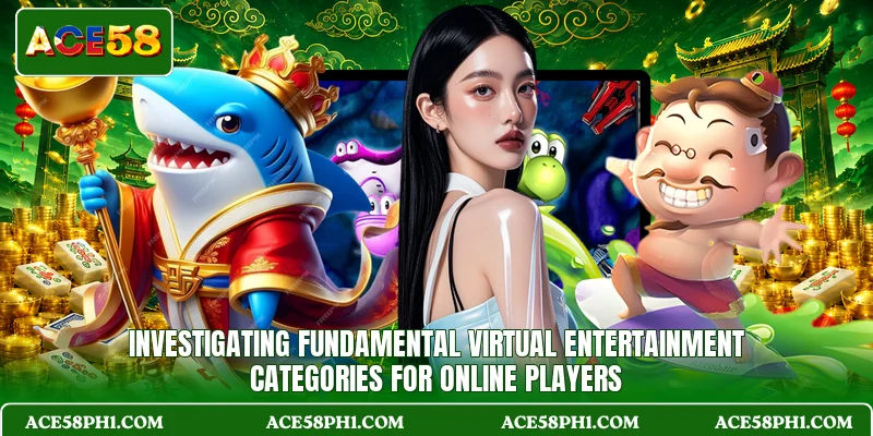 Investigating fundamental virtual entertainment categories for online players