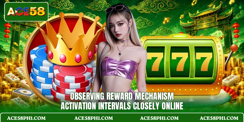 Observing reward mechanism activation intervals closely online Observing reward mechanism activation intervals closely online