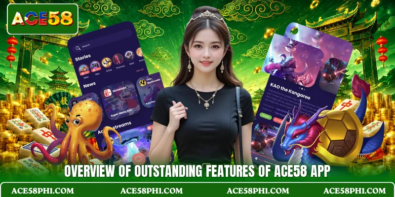 Overview of outstanding features of ACE58 app