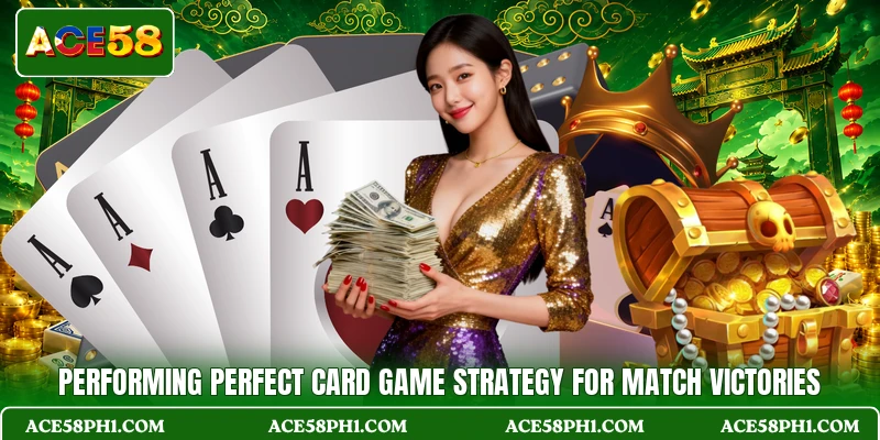 Performing perfect card game strategy for match victories