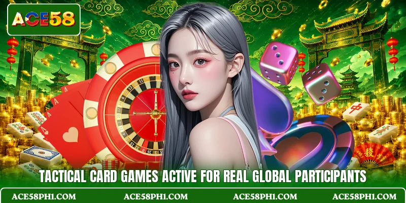 Tactical card games active for real global participants