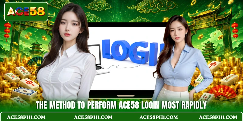 The method to perform ACE58 login most rapidly