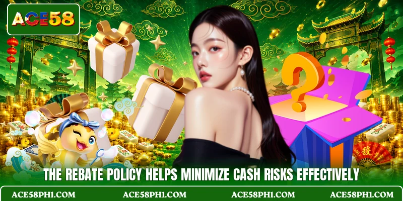 The rebate policy helps minimize cash risks effectively