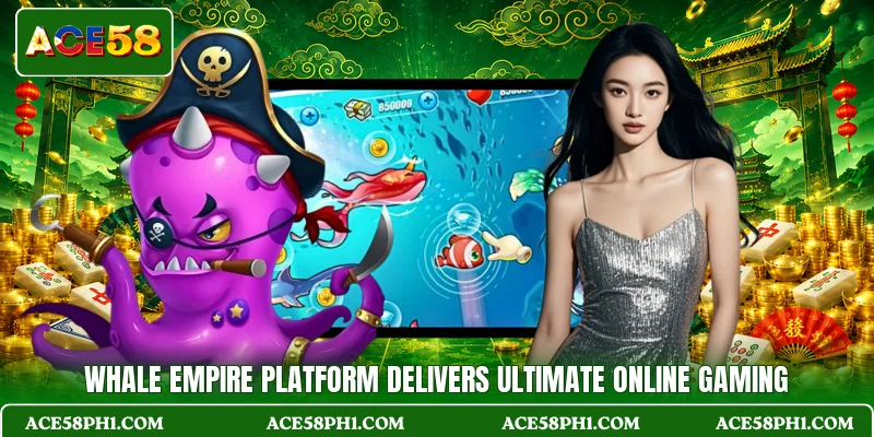 Whale Empire Platform Delivers Ultimate Online Gaming